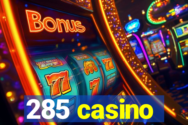 285 casino